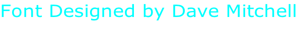 Font Designed by Dave Mitchell