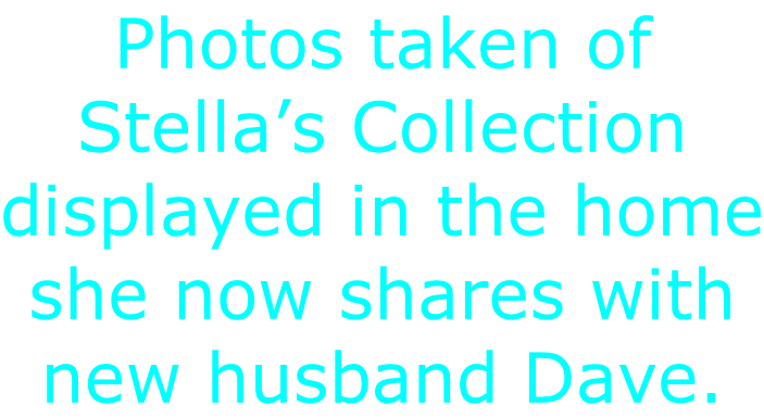 Photos taken of  Stella’s Collection  displayed in the home she now shares with new husband Dave.
