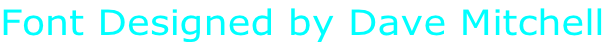Font Designed by Dave Mitchell